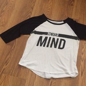 Never Mind 3/4 length sleeve shirt